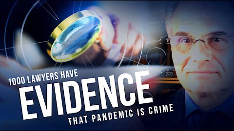 1000 Lawyers have Evidence That Pandemic is a crime against humanity