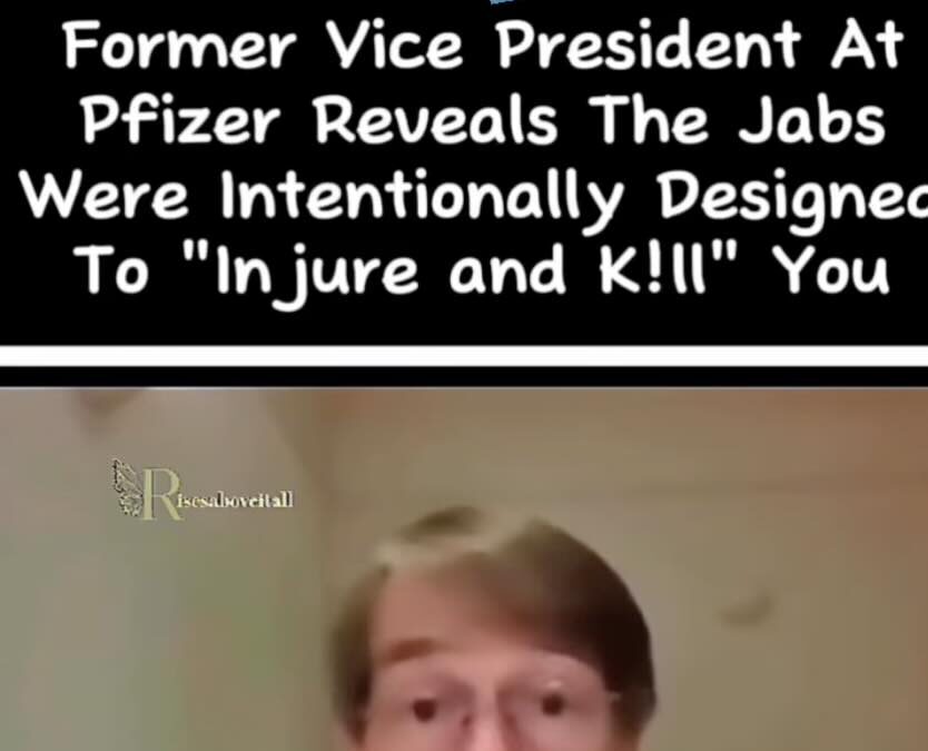 Former Vise President of Pfizer reveals Jabs designed to injure